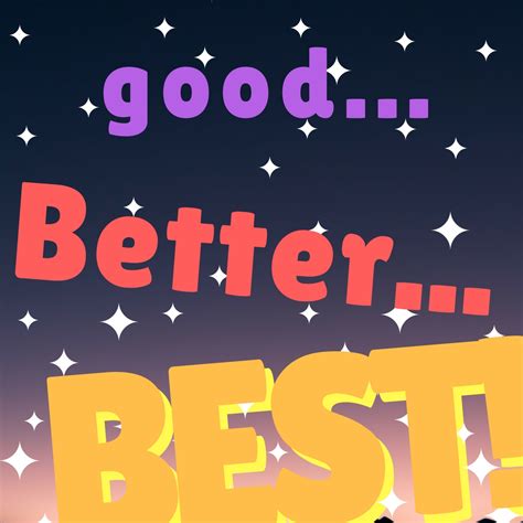 best vs greatest|Good, Better, Best – Comparison and Superlative .